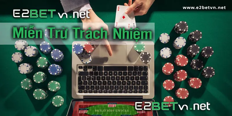 Miễn Trừ Trách Nhiệm E2bet