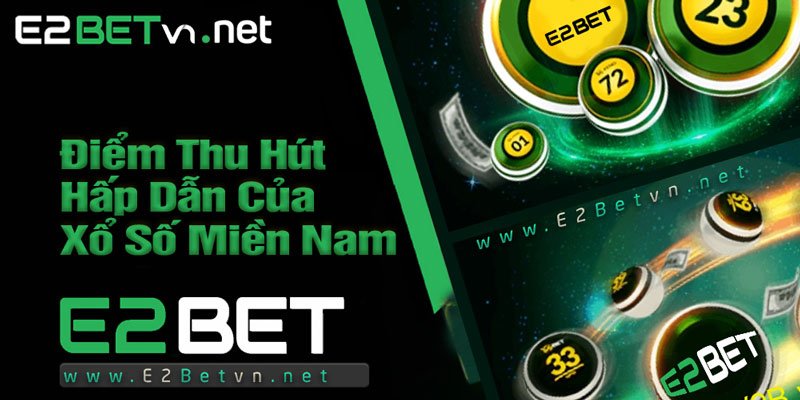 Điểm Thu Hút Hấp Dẫn Của Xổ Số Miền Nam e2bet