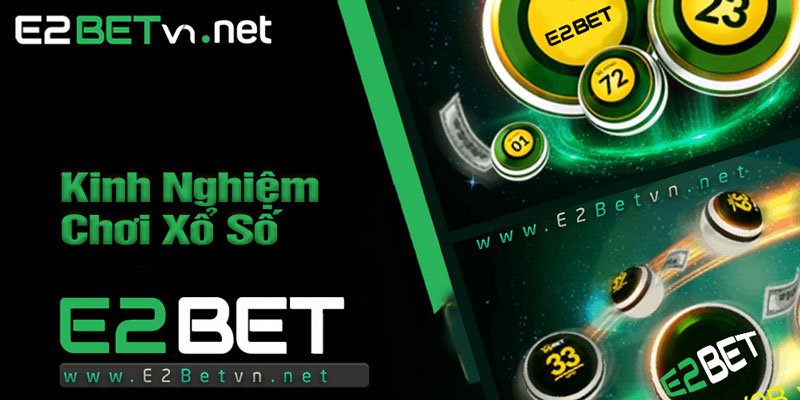 E2BET-Kinh nghiệm tham gia xổ số MN hữu dụng. 