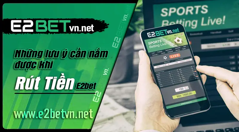 Những lưu ý cần nắm được khi rút tiền E2betNhững lưu ý cần nắm được khi rút tiền E2bet