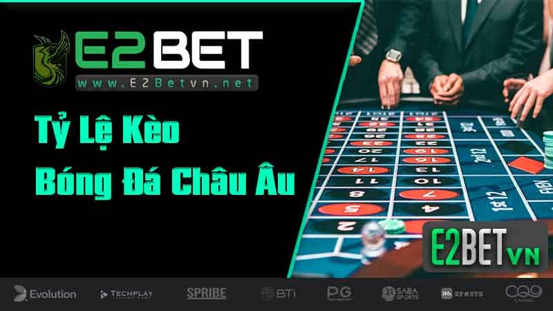 Cách Tính Tỷ Lệ Kèo Bóng Đá Châu  âu Chuẩn - nguồn E2bet