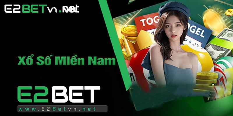 Tổng quan về xổ số miền Nam tại E2bet