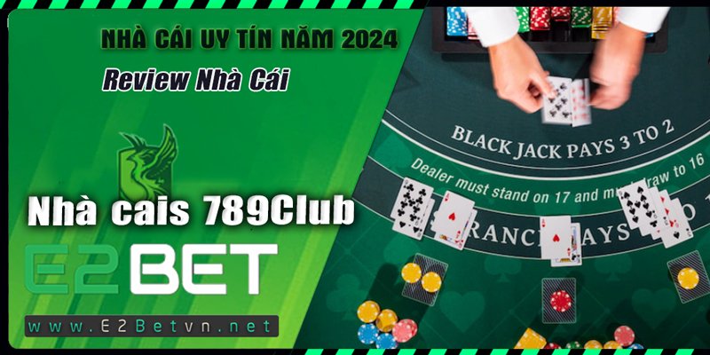 Tổng quan về nhà cái 789 club